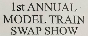1st Annual Model Train Swap Show