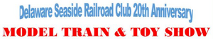 Delaware Seaside Railroad Club Model Train & Toy Show